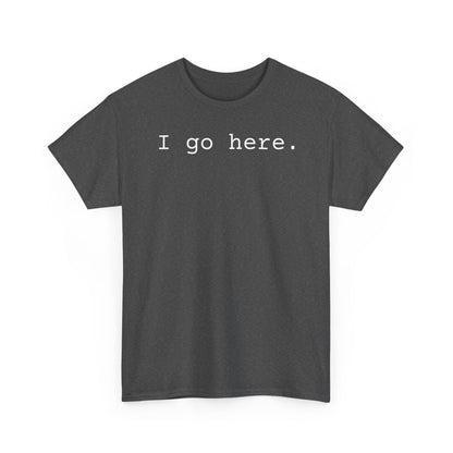 I go here.