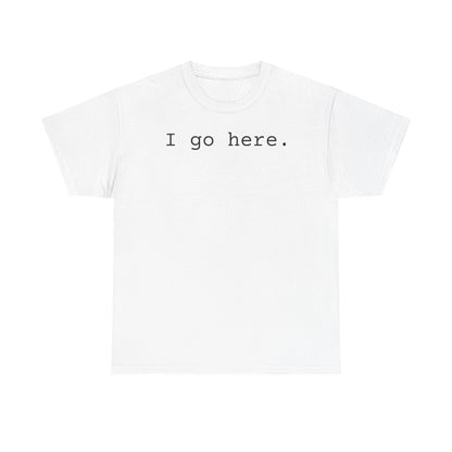 I go here.