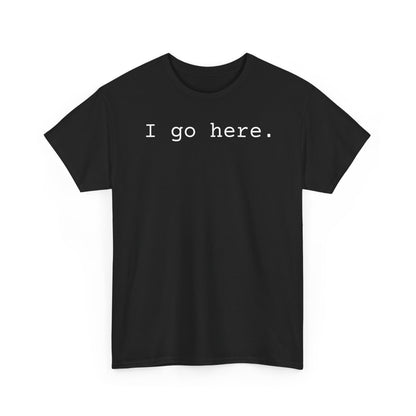 I go here.