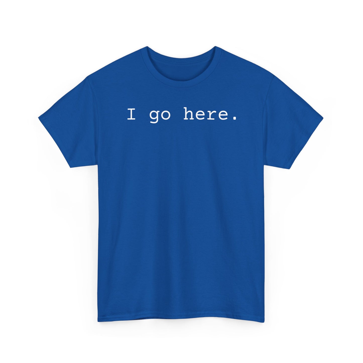 I go here.
