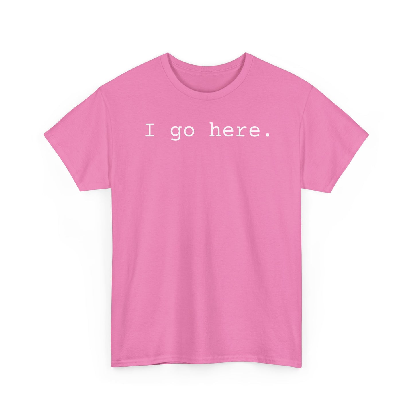 I go here.