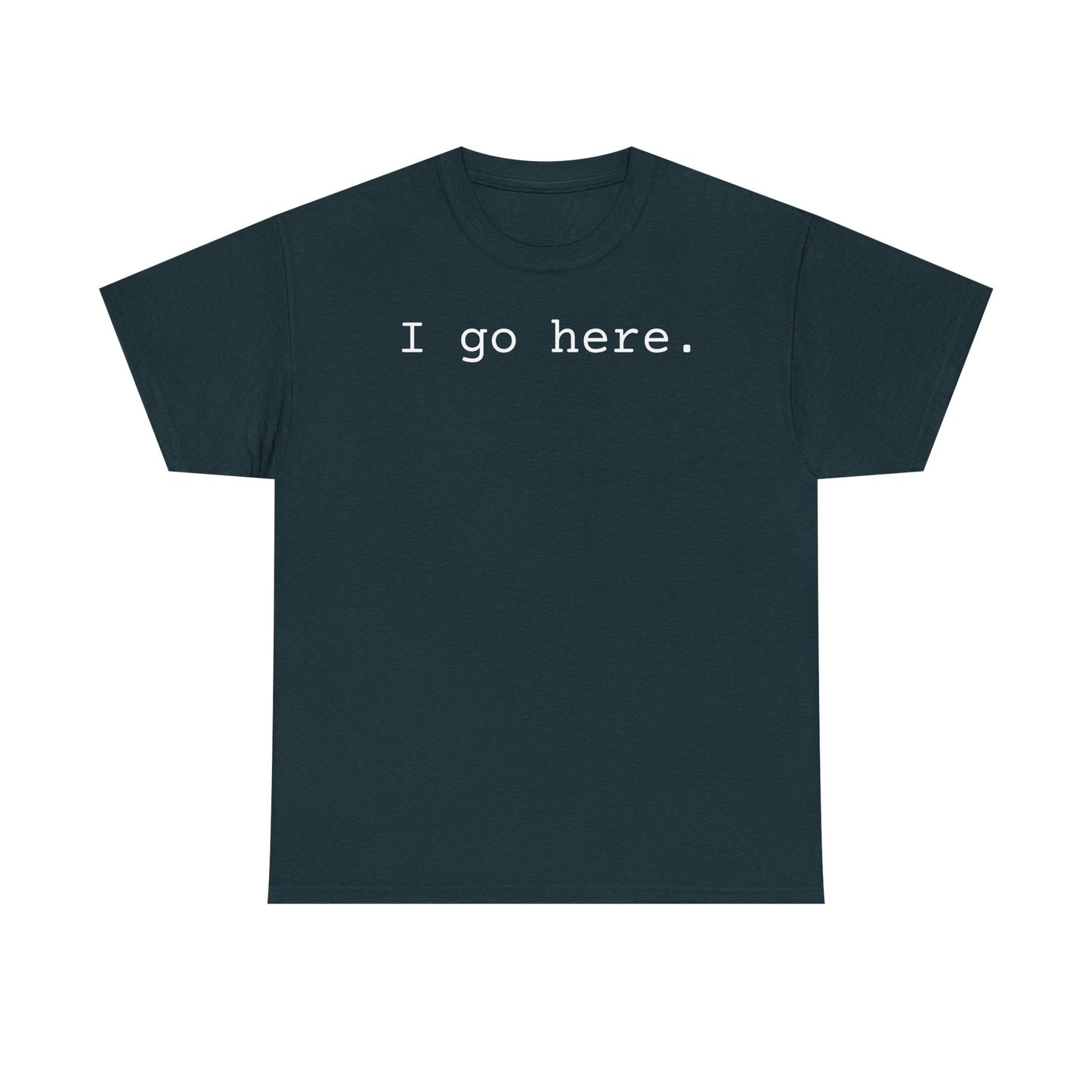 I go here.
