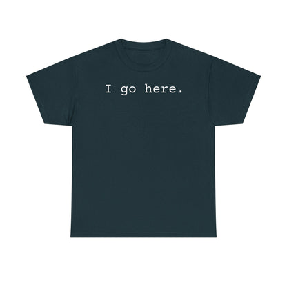 I go here.