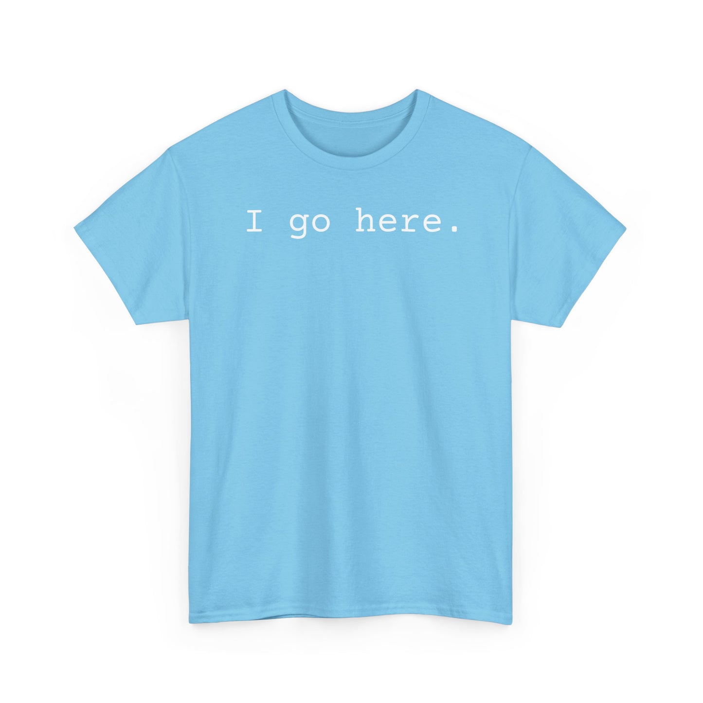 I go here.