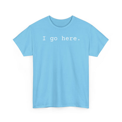 I go here.