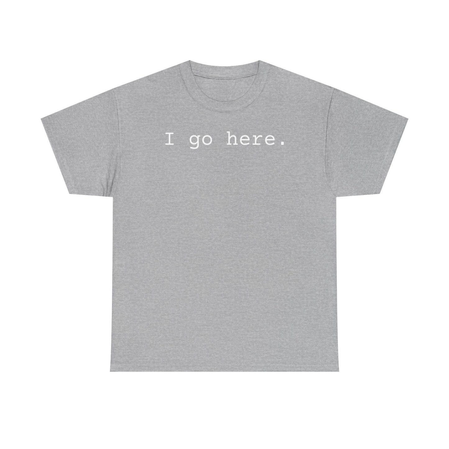 I go here.