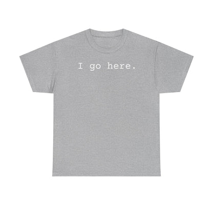 I go here.