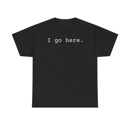 I go here.