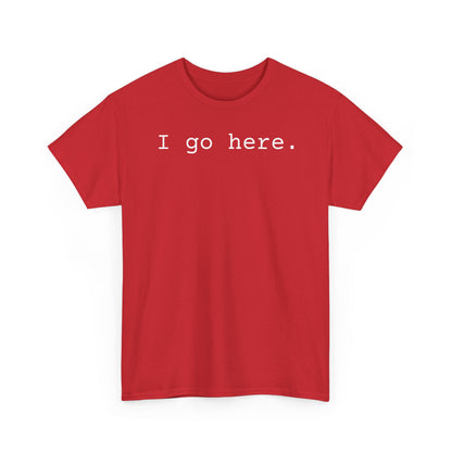 I go here.