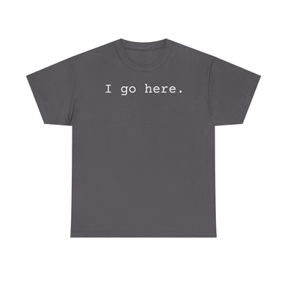 I go here.