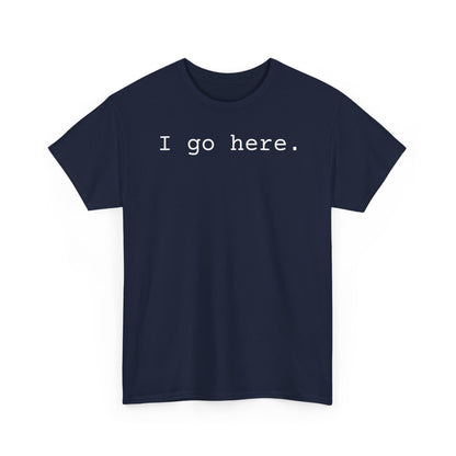 I go here.