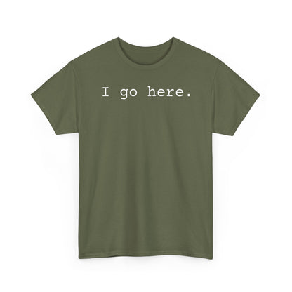 I go here.