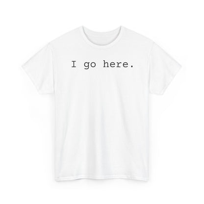 I go here.