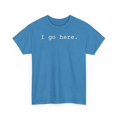I go here.